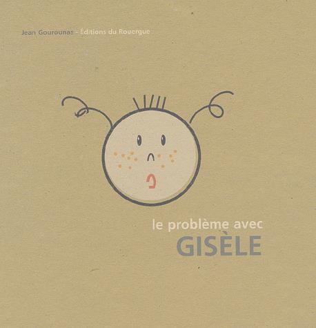 Le Problème avec Gisèle - JEAN GOUROUNAS