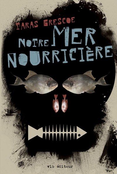 Notre mer nourricière - TARAS GRESCOE