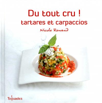 Du tout cru! Tartares et carpaccios - NICOLE RENAUD