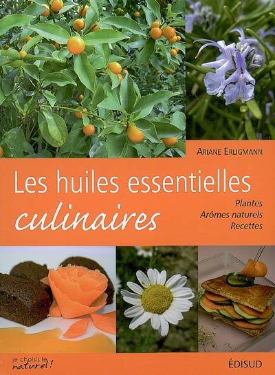 Les Huiles essentielles culinaires - ARIANE ERLIGMANN