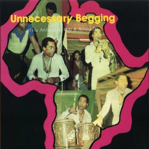 Unnecessary begging/ Johnny just drop - KUTI FELA