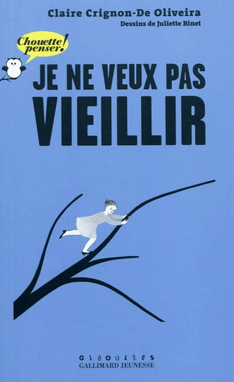 Je ne veux pas vieillir - CLAIRE DE OLIVEIRA - JULIETTE BINET