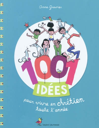 1001 idées pour vivre en chrétien... - ANNE GRAVIER & AL