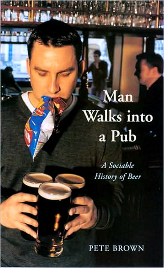 Man walks into a pub - PETE BROWN