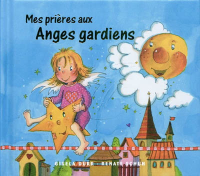 Mes prières aux anges gardiens - RENATE SCHUH - GISELA DURR