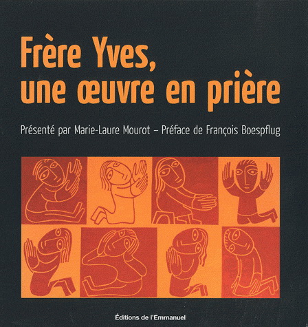Frère Yves, une oeuvre en prière - MARIE LAURE MOUROT