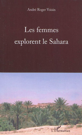 Les Femmes explorent le Sahara - ANDRE ROGER VOISIN