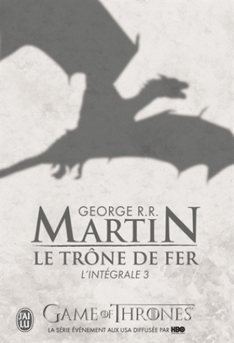 Le Trône de fer T.03 L&#39;intégrale - GEORGE R R MARTIN