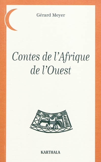 Contes de l&#39;Afrique de l&#39;Ouest - GÉRARD MEYER & AL