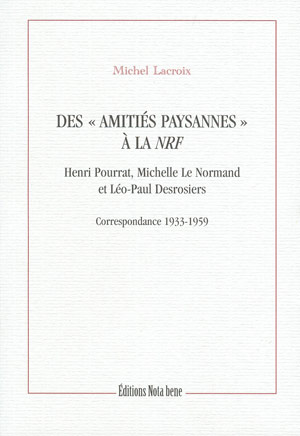 Des amitiés paysannes à la NRF - MICHEL LACROIX