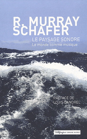 Le Paysage sonore : le monde comme musique - R. MURRAY SCHAFER
