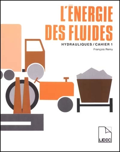 L'Énergie des fluides hydrauliques T.01 2e éd. - FRANÇOIS RÉMY - LÉONARD J SMITS