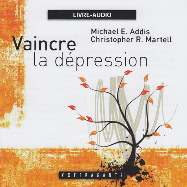 Vaincre dépression une étape à la fois - MICHAEL MARTELL CHRISTOPHER R ADDIS