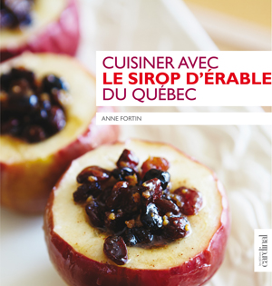 Cuisiner avec.. sirop d&#39;érable du Québec - ANNE FORTIN