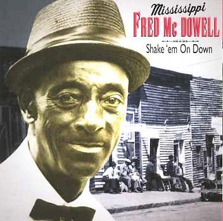 Shake Em On Down (Reissue) - McDOWELL MISSISSIPPI FRED