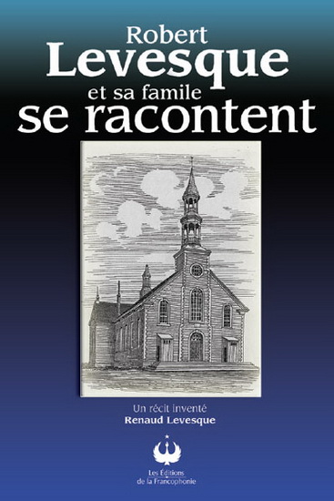 Robert Levesque et sa famille... - RENAUD LEVESQUE