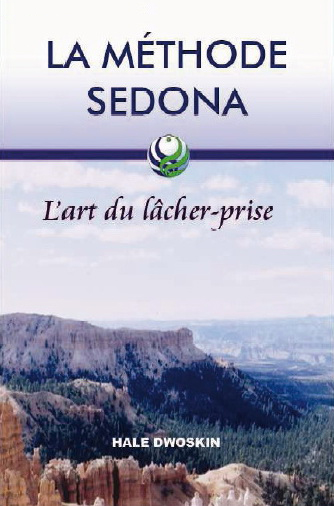La Méthode Sedona : l&#39; art du lâcher-prise - HALE DWOSKIN