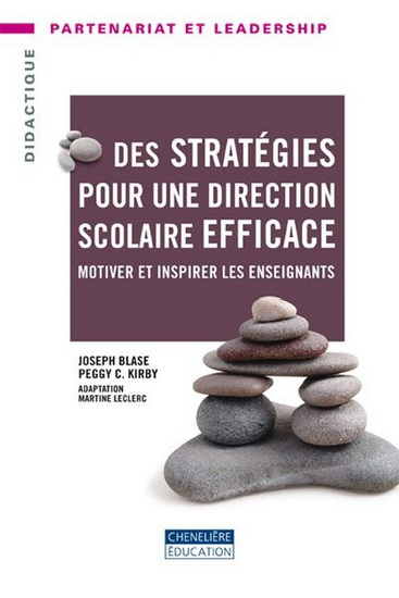 Des stratégies pour une direction scolaire efficace : motiver et inspirer les enseignants - JOSEPH BLASE - PEGGY C KIRBY