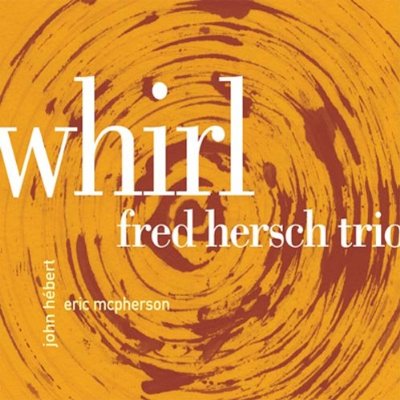 Whirl - HERSCH FRED TRIO