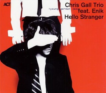 Hello Stranger - GALL CHRIS TRIO FEAT. ENIK