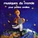 Musiques du monde pour petites oreilles - COMPILATION