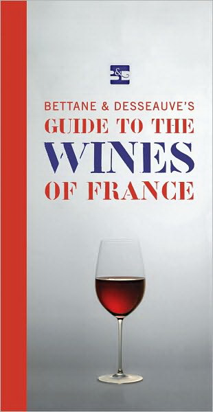 Guide to the wines of France - MICHEL BETTANE - THIERRY DESSEAUVE