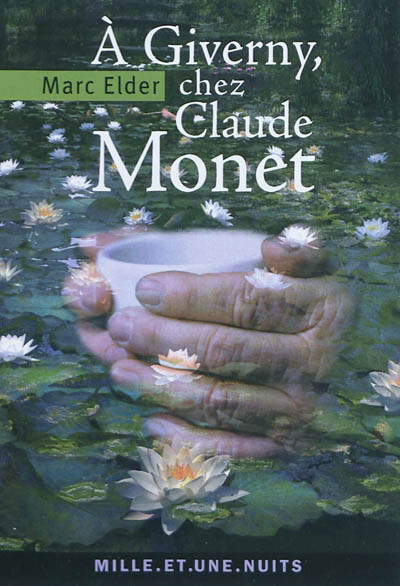 A Giverny chez Claude Monet - MARC ELDER