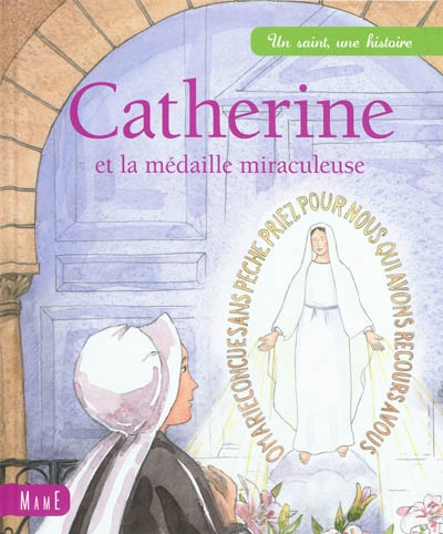 Catherine et la médaille miraculeuse - CHARLOTTE GROSSETETE - ANNE GRAVIER