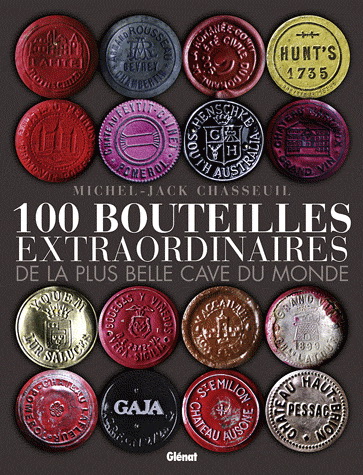 100 bouteilles extraordinaires - MICHEL-JACK CHASSEUIL