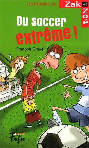 Du soccer extrême! #01 - FRANCOIS GRAVEL