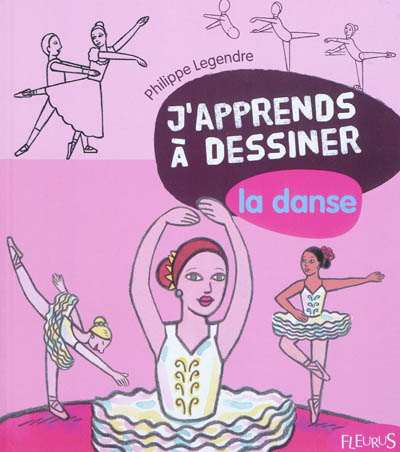 J'apprends à dessiner la danse - PHILIPPE LEGENDRE