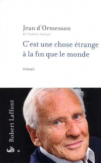 C'est une chose étrange à la fin que le monde - JEAN D' ORMESSON