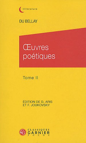 Du Bellay : oeuvres poétiques T.02 - JOACHIM DU BELLAY