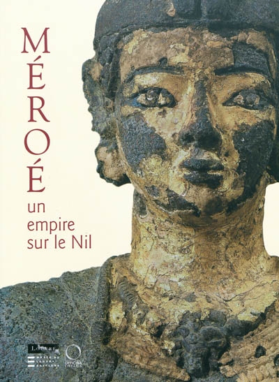 Méroé, un empire sur le Nil - MICHEL BAUD