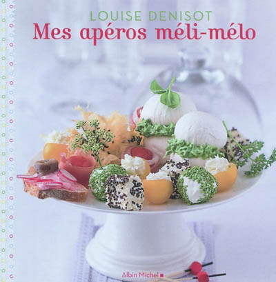 Mes apéros méli-mélo - LOUISE DENISOT