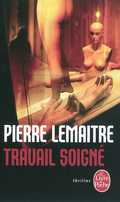 Travail soigné - PIERRE LEMAITRE