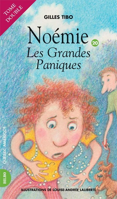 Les Noémie T.20 Grandes paniques - GILLES TIBO - LOUISE-ANDREE LALIBERTE