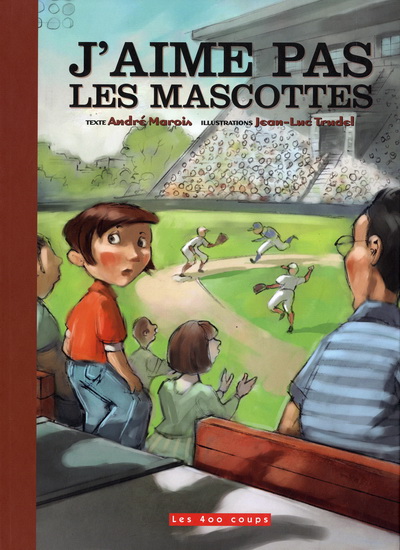 J&#39;aime pas les mascottes - ANDRÉ MAROIS - JEAN-LUC TRUDEL