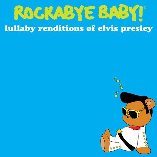 Rockabye Baby! Elvis Presley Lullaby - ROCKABYE BABY