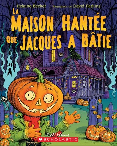 La Maison hantée que Jacques a bâtie - HELAINE BECKER - DAVID PARKINS