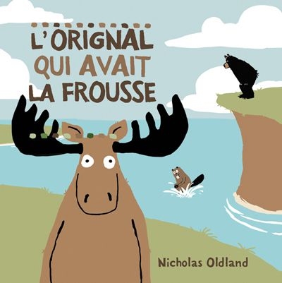L&#39;Orignal qui avait la frousse - NICHOLAS OLDLAND