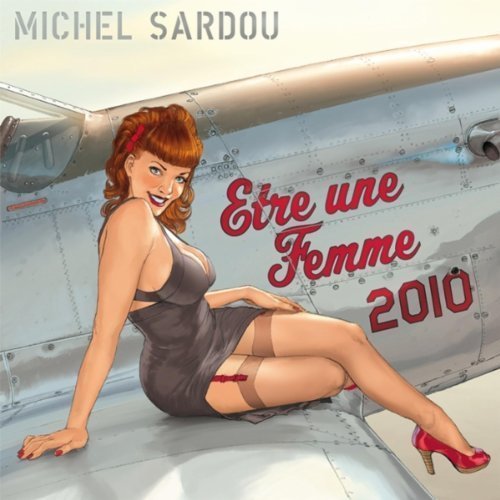 Etre une femme 2010 - SARDOU MICHEL