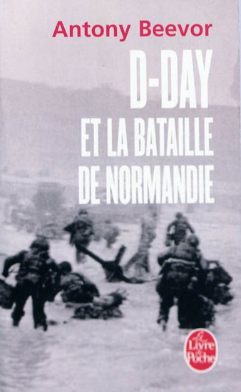 D-Day et la bataille de Normandie - ANTONY BEEVOR