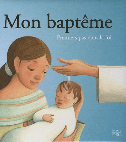 Mon baptême: premier pas dans la foi - KARINE-MARIE AMIOT & AL