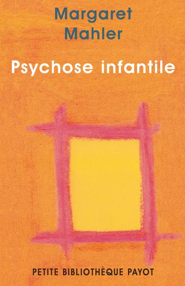 Psychose infantile - MARGARET MAHLER
