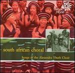 Songs of Alexandra Youth Choir - SOUTH AFRICAN CHORAL