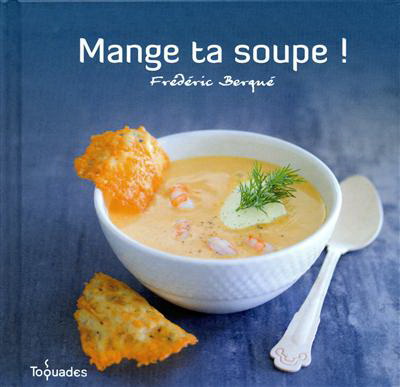 Mange ta soupe! - FRÉDÉRIC BERQUE