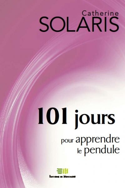 101 jours pour apprendre le pendule - CATHERINE SOLARIS