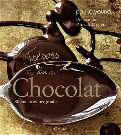 Trésors du chocolat - PAUL A YOUNG