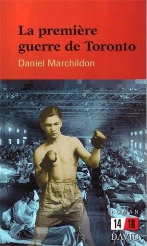 La Première guerre de Toronto - DANIEL MARCHILDON